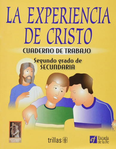 La Experiencia De Cristo Cuaderno De Trabajo Segundo Grado De Secundaria, De Escuela De La Fe., Vol. 2. Editorial Trillas, Tapa Blanda En Español, 2007