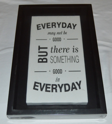 Cuadro Falabella Con Frase · Everyday May Not Be Good ...