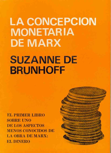 La Concepcion Monetaria De Marx (ed. 1973) - Brunhoff, Suzan