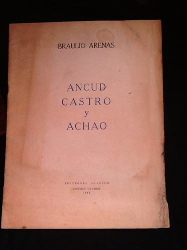 Ancud Castro Y Achao - Braulio Arenas - Firmado Ejemplar 91.