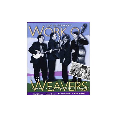 Durst/bernz/sandefer/murphy Work O The Weavers Live In Conce