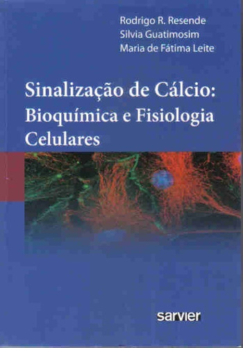 Sinalização de cálcio: Bioquímica e fisiologia celulares, de Resende. Sarvier Editora de Livros Médicos Ltda, capa mole em português, 2012