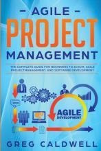 Agile Project Management : The Complete Guide For Beginne...