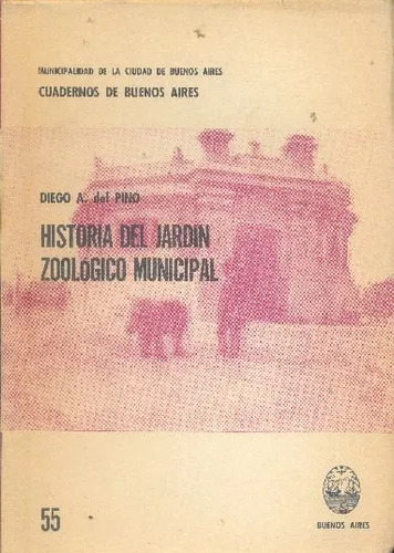 Diego A. Del Pino: Historia Del Jardín Zoológico Municipal
