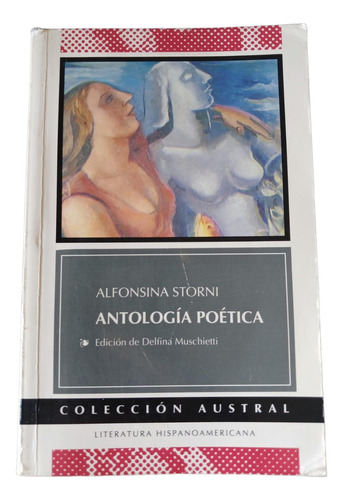 Antologia Poética - Alfonsina Storni - Colección Austral