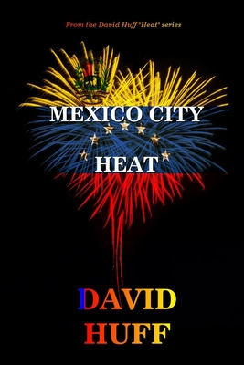 Libro Mexico City Heat - Huff, David