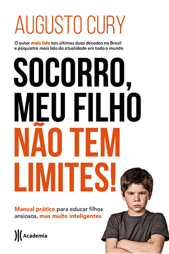 Socorro, meu filho não tem limites !: Manual prático para educar filhos ansiosos, mas muito inteligentes, de Cury, Augusto. Editora Planeta do Brasil Ltda., capa mole em português, 2018