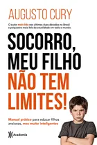 Comprar ¡Ayuda, mi hijo no tiene límites! : Manual práctico para educar a niños ansiosos pero muy inteligentes, de Cury, Augusto. Editorial Editora Planeta do Brasil Ltda., tapa blanda en portugués, 2018
