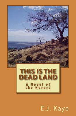 Libro This Is The Dead Land: A Novel Of The Herero - Kaye...