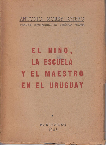 1946 Niño Escuela Y Maestro En Uruguay Antonio Morey Otero