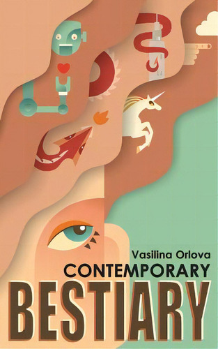 Contemporary Bestiary, De Orlova, Vasilina. Editorial Createspace, Tapa Blanda En Inglés
