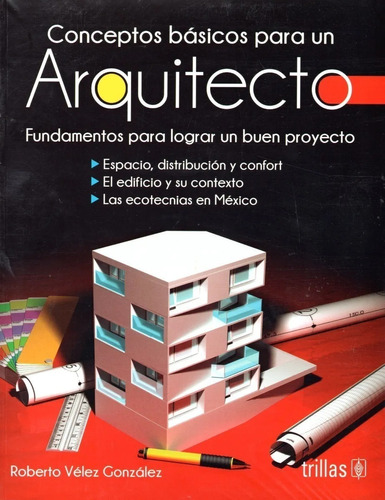 Conceptos Basicos Para Un Arquitecto: Fundamentos, Trillas