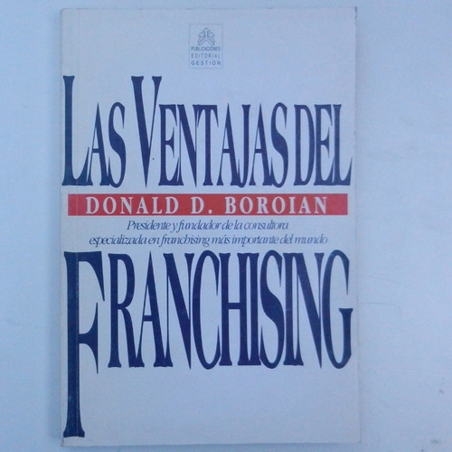 Las Ventajas Del Franchising, Donald  D. Boroian, Ed. Gestio