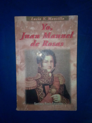 Yo, Juan Manuel De Rosas, Libro