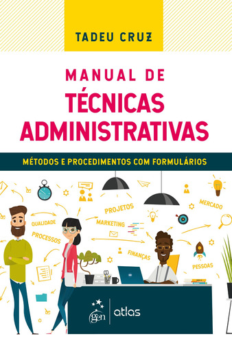 Manual de Técnicas Administrativas - Métodos e Procedimentos com Formulários, de Tadeu Cruz. Editora Atlas Ltda., capa mole em português, 2018