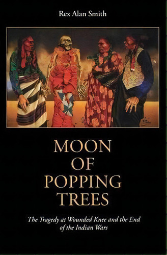 Moon Of Popping Trees, De Rex Alan Smith. Editorial University Of Nebraska Press, Tapa Blanda En Inglés