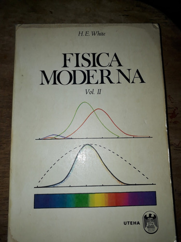 Fisica Moderna Volumen 2 , Año 1982 , H. E. White