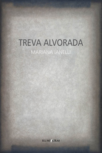 Treva alvorada, de Ianelli, Mariana. Editora Iluminuras Ltda., capa mole em português, 2000