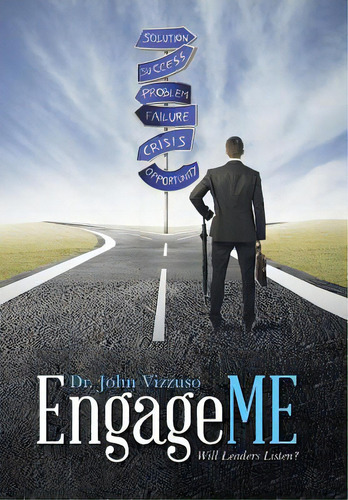 Engageme: Will Leaders Listen?, De Vizzuso, John. Editorial Authorhouse, Tapa Dura En Inglés