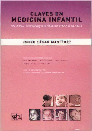 Claves En Medicina Infantil, De Jorge César Martínez. Editorial Cesarini, Tapa Blanda, Edición 2007 En Español