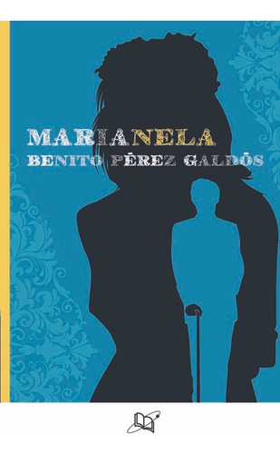 MARIANELA, de BENITO PEREZ GALDOS. Editorial Universo de libros, tapa pasta blanda, edición 1 en español, 2018