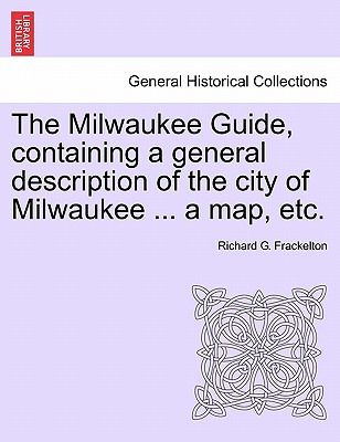 Libro The Milwaukee Guide, Containing A General Descripti...