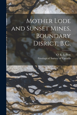 Libro Mother Lode And Sunset Mines, Boundary Disrict, B.c...