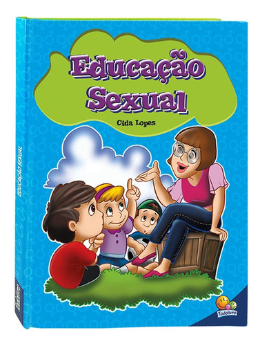 Educação sexual, de Lopes, Cida. Editora Todolivro Distribuidora Ltda., capa dura em português, 2018