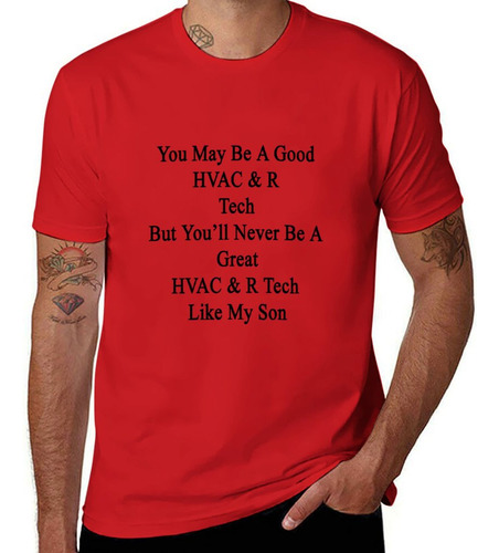 Camiseta Para Hombre You May Be A Good Hvac & R Tech But You