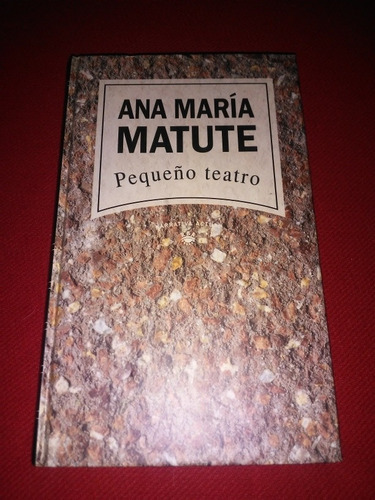 Ana Maria Matute - Pequeño Teatro - Rba - Planeta