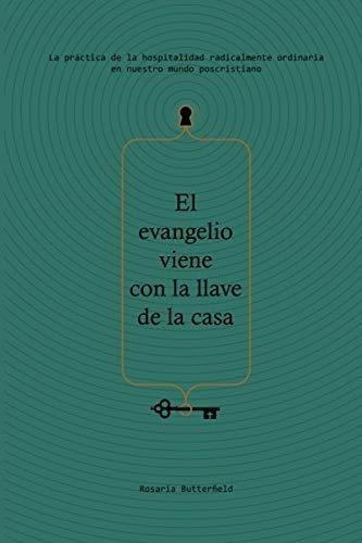 El Evangelio Viene Con La Llave De La Casa -..., de Butterfield, Rosa. Editorial Bowker en español