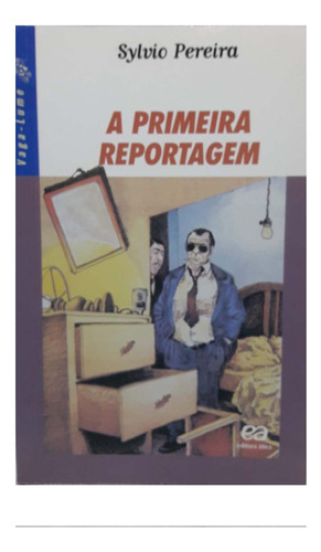 A Primeira Reportagem - Sylvia Pereira