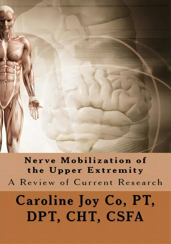 Nerve Mobilization Of The Upper Extremity, De Caroline Cht Csfa Dpt. Editorial Createspace Independent Publishing Platform, Tapa Blanda En Inglés