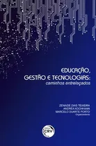 Comprar Livro Educação, Gestão E Tecnologias: Caminhos Entrelaçados - Zenaide Dias Teixeira E Outros [2018]