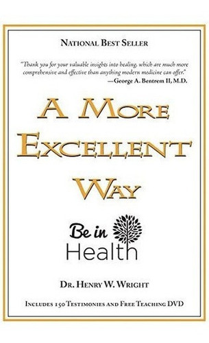 A More Excellent Way, Be In Health Spiritual Roots O, De Henry W. Wright. Editorial Whitaker House En Inglés