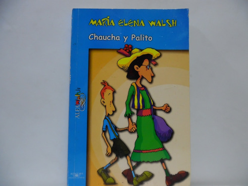 Chaucha Y Palito / María Elena Walsh / Alfaguara