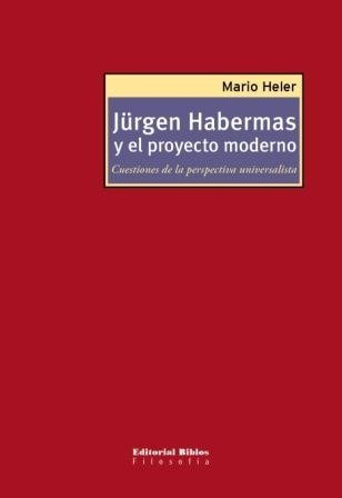 Jürgen Habermas Y El Proyecto Moderno Mario Heler (bi)
