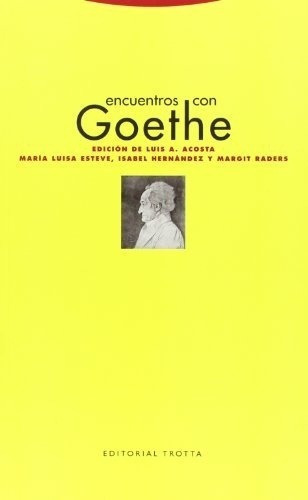 Encuentros Con Goethe - Luis  Acosta, De Luis  Acosta. Editorial Trotta En Español