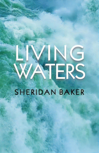 Living Waters: Being Bible Expositions And Addresses Given At Different Camp-meetings And To Mini..., De Hale, D. Curtis. Editorial Lightning Source Inc, Tapa Blanda En Inglés