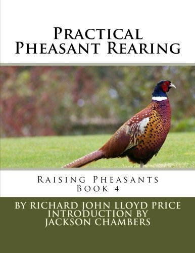 Practical Pheasant Rearing Raising Pheasants Book 4 (volume 