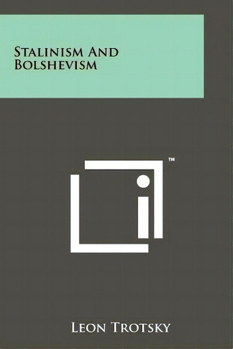 Stalinism And Bolshevism, De Trotsky Leon. Editorial Literary Licensing Llc, Tapa Blanda En Inglés