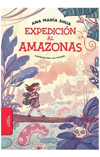 Expedicion Al Amazonas Ilustrado - Shua Ana Maria - #l