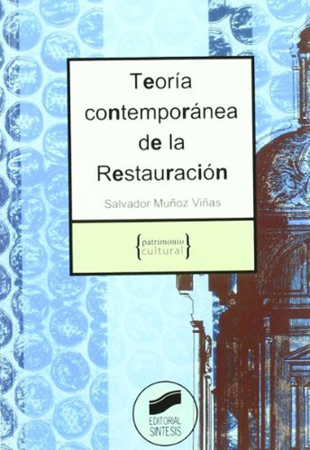 Teoría Contemporánea De La Restauración (patrimonio Cultural