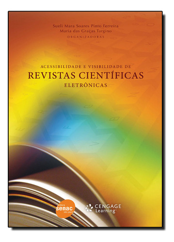 Acessibilidade E Visibilidade De Revistas Cientifi, De Sueli Mara Soares Pinto / Targino Ferreira. Editora Senac, Capa Mole Em Português, 2010