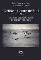 Comprar Libro La Brigada Aérea Hispana De Arráez Cerdá, Juan Muñoz