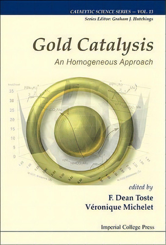 Gold Catalysis: An Homogeneous Approach, De Véronique Michelet. Editorial Imperial College Press, Tapa Dura En Inglés