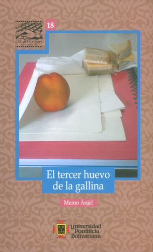 El tercer huevo de la gallina: El tercer huevo de la gallina, de Memo Ánjel. Serie 9587641608, vol. 1. Editorial U. Pontificia Bolivariana, tapa blanda, edición 2014 en español, 2014