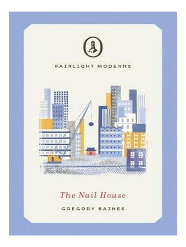 The Nail House - Fairlight Moderns (paperback) - Grego. Ew02