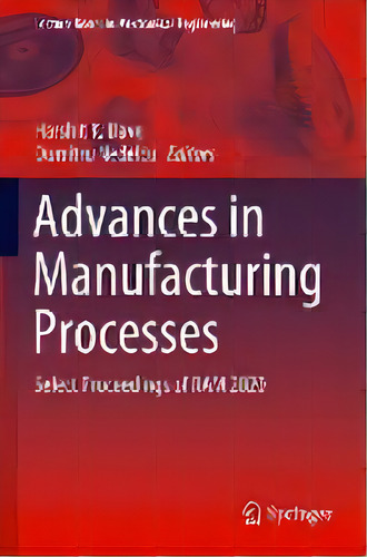 Advances In Manufacturing Processes : Select Proceedings Of Ram 2020, De Harshit K. Dave. Editorial Springer Verlag, Singapore, Tapa Blanda En Inglés