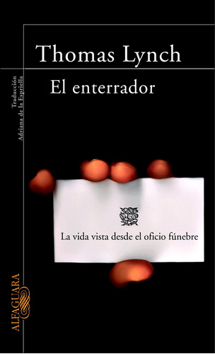 El enterrador: La vida vista desde el oficio fúnebre, de Lynch, Thomas. Serie Ah imp Editorial Alfaguara, tapa blanda en español, 2022